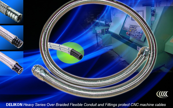 DELIKON heavy series Over Braided Flexible Conduit and Fittings protect CNC machine cables