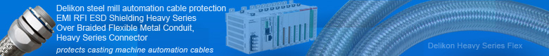 High noise level poses a big problem for Heavy processing plants such as steel mills and foundries. The growing complexity of today communications and control systems, coupled with the increased distances signal and control communications are required to travel, have exponentially increased electrical interference noise related failures. Delikon offers the most extensive portfolio of EMI RFI ESD Shielding Heavy Series Over Braided Flexible Metal Conduit, Heavy Series Connector for protecting continuous casting machine automation and control cables.