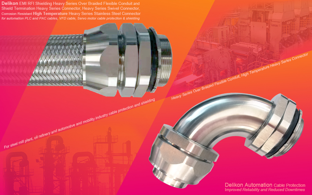 Delikon EMI RFI Shielding Heavy Series Over Braided Flexible Conduit and Shield Termination Heavy Series Connector, Heavy Series Swivel Connector, Corrosion Resistant High Temperature Heavy Series Stainless Steel Connector for automation PLC and PAC cables, VFD cable, Servo motor cable protection and shielding solution of the modernization and revamping of the steel mill plant, oil refinery and automotive and mobility industry