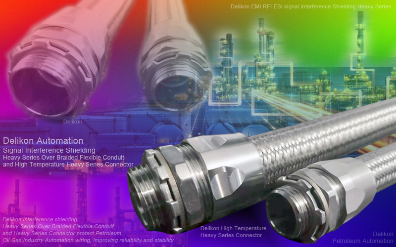 Delikon interference shielding Heavy Series Over Braided Flexible Conduit and Heavy Series Connector protect Petroleum Oil Gas Industry Automation wiring, improving reliability and stability. Delikon interference shielding Heavy Series Over Braided Flexible Conduit and Heavy Series Connector are to combat the effects of signal interference, providing proper shielding for SCADA and PLC cables adversely affected by EMI RFI ESI electromagnetic, radio and electrostatic interference.