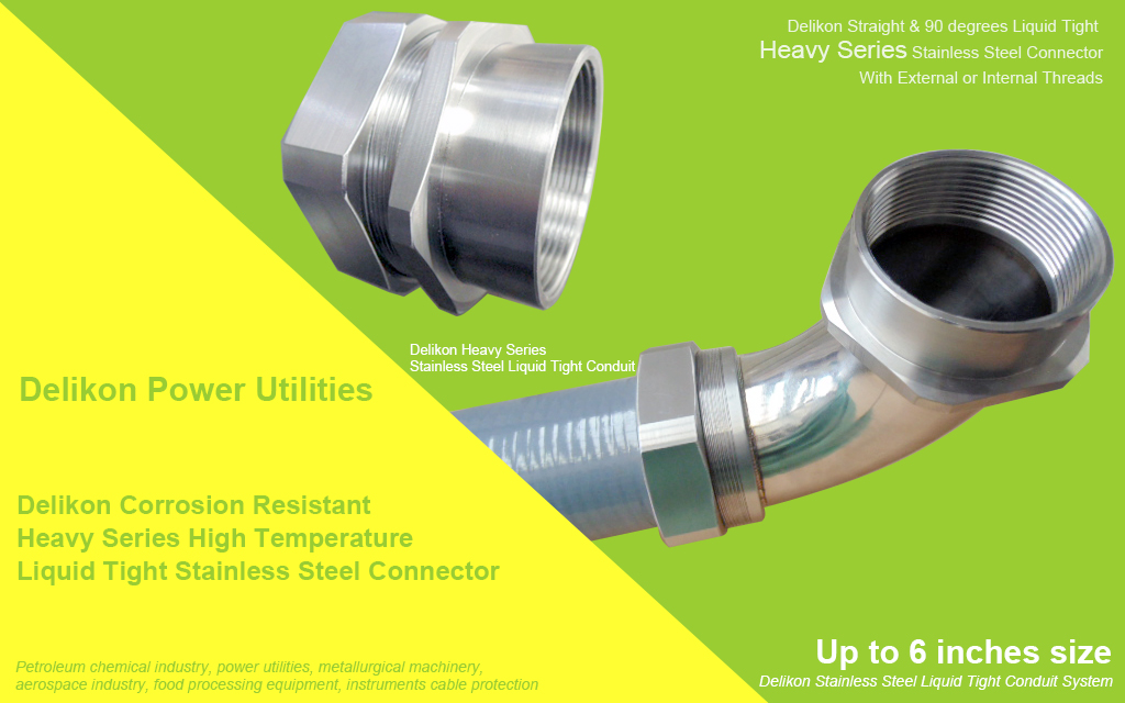 Delikon Corrosion Resistant Heavy Series High Temperature Liquid Tight Stainless Steel Connector, Liquid Tight Stainless Steel Conduit for Power Utilities.Delikon Corrosion Resistant Heavy Series High Temperature Liquid Tight Stainless Steel Connector, Liquid Tight Stainless Steel Conduit provide excellent corrosion resistance, high strength to weight ratio, and remarkable high temperature resistance.